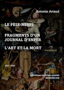 Artaud Antonin - Le Pèse-Nerfs - Fragments d'un Journal d'Enfer - L'Art et la Mort - Bibliothèque numérique romande - Hieronymus Bosch Le Jardin des délices
