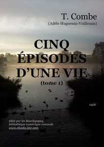 Combe T. – Cinq épisodes d’une vie (tome 1) - Bibliothèque numérique romande