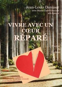 Danuser Jean-Louis et Marie-Claire – Vivre avec un Coeur réparé - Bibliothèque numérique romande