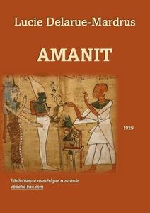 Delarue-Mardrus Lucie - Amanit - Bibliothèque numériue romande - la Pesée des coeurs Le LIvre des Morts