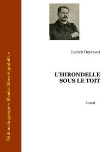 Descaves Lucien - L'Hirondelle sous le toit - Ebooks libres gratuits
