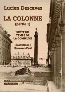 Descaves Lucien - La Colonne 1 - Bibliothèque numérique romande - Barricade rue Castiglione vue de la rue Saint-Honoré (Braquehais, Auguste Bruno, la Commune de Paris 1871)