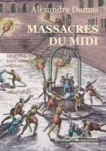 Massacres du Midi (Les Crimes Célèbres) - Alexandre Dumas - Bibliothèque numérique romande