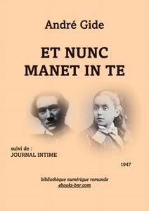 Gide André - Et nunc manet in te suivi de Journal - Bibliothèque numérique romande - André Paul Guillaume Gide en 1891, anonyme et Émile Tourtin Madeleine Rondeaux vers 1870