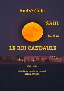 Gide André - Saül suivi de La Roi Candaule - Bibliothèque numérique romande - Jean-Louis Glaussel Moon