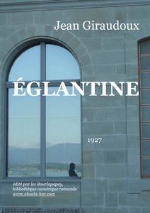 Églantine - Jean Giraudoux - Bibliothèque numérique romande - photo Sylvie Savary