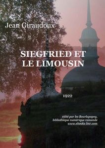 Siegfried et le Limousin - Jean Giraudoux - Bibliothèque numérique romande