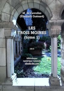 M. de Favrolles (Élisabeth Guénard) - Les trois Moines 1 - Bibliothèque numérique romande - Laura Barr-Wells Cloître albigeois