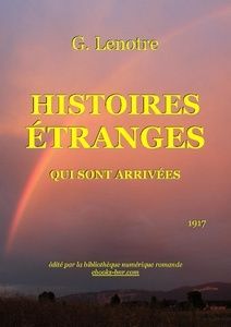 Lenotre G. - Histoires étranges qui sont arrivées - Bibliothèque numérique romande
