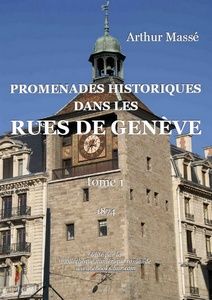 Massé Arthur - Promenades historiques dans les rues de Genève - Bibliothèque numérique romande - Sylvie Savary Tour de l'Île