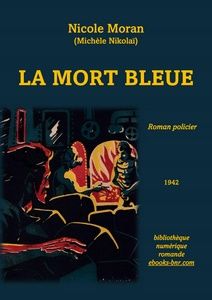 Moran Nicole (Nikolaï Michèle) - La Mort bleue - Bibliothèque numérique romande - illustration de l'édition de référence