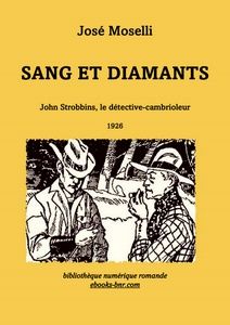 Moselli José -Sang et diamants (John Strobbins le détective cambrioleur) - Bibliothèque numérique romande - Illustration de l'édition de référence