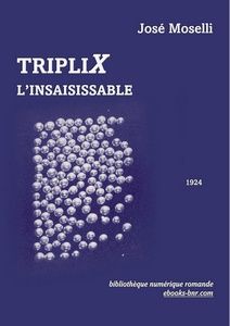 Moselli José - TripliX l'insaisissable - Bibliothèque numérique romande - Culture Pearls de Kakischi Mitsukuri