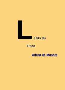 Musset Alfred de - Le Fils du Titien - édition JLR