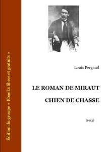 Pergaud Louis - Le roman de Miraut, chien de chasse - Ebooks libres et gratuits