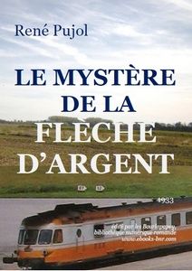 Pujol René - Le Mystère de la Flèche d'Argent - Bibliothèque numérique romande - Laura Barr-Wells maquette et photo de Roque-Haute Portiragnes, Anonyme Flèche d'argent Paris-Londres