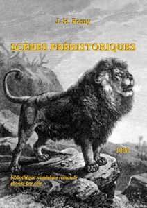 Rosny J.-H. - Scènes préhistoriques - Bibliothèque numérique romande - Lion de l'Atlas. Holder, Joseph Bassett