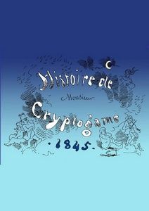Töpffer Rodolphe – Histoire de Monsieur Crytogame - Bibliothèque numérique romande - Rodolphe Töpffer couverture de l'édition de 1845 adaptée par Pierre Billieux