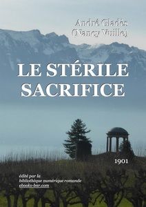 Vuille Nancy-Marie (Gladès André) - Le stérile Sacrifice - Bibliothèque numérique romande - Ancha Temple d'Amour Vevey