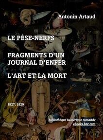 La couverture du livre présente les œuvres d'Antonin Artaud : « Le Pèse-Nerfs », « Fragments d'un Journal d'Enfer » et « L'art et la Mort ». Le fond présente une peinture chaotique et surréaliste. Publié en 1927 et 1929. La couverture du livre présente les œuvres d'Antonin Artaud : « Le Pèse-Nerfs », « Fragments d'un Journal d'Enfer » et « L'art et la Mort ». Le fond présente une peinture chaotique et surréaliste. Publié en 1927 et 1929.