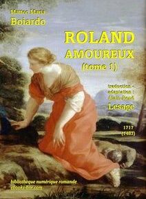 Couverture de « Roland Amoureux (tome 1) » de Matteo Maria Boiardo, adapté par Alain-René Lesage en 1717, comportant une illustration d'une femme en tenue historique sur un fond pastoral. Couverture de « Roland Amoureux (tome 1) » de Matteo Maria Boiardo, adapté par Alain-René Lesage en 1717, comportant une illustration d'une femme en tenue historique sur un fond pastoral.
