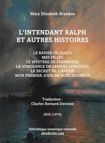 Couverture de « L'Intendant Ralph et Autres Histoires » de Mary Elizabeth Braddon, présentant un paysage dramatique et une liste de titres d'histoires en français, traduit par Charles Bernard-Derosne, publié en 2025.