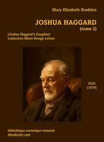 Joshua Haggard, tome 1 de Mary Elizabeth Brraddon avec comme image un vieil homme assis sur un fauteuil Joshua Haggard, tome 1 de Mary Elizabeth Brraddon avec comme image dans les bruns et ors un vieil homme assis sur un fauteuil à l'air pensif