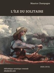 Champagne, Maurice. L’Île du Solitaire Bibliothèque numérique romande Peinture de Winslow Homer Champagne, Maurice. L’Île du Solitaire Bibliothèque numérique romande Peinture de Winslow Homer (1836-1910), Adirondacks Guide