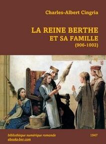 Couverture de livre représentant « La Reine Berthe et sa Famille (906-1002) » de Charles-Albert Cingria, avec une illustration de Albert Anker : La reine Berthe et les fileuses, 1888