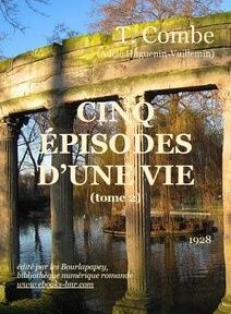 Couverture d'un livre intitulé « Cinq épisodes d'une vie (tome 2) » de T. Combe. L'image montre des ruines antiques à côté d'un plan d'eau réfléchissant, avec des détails de texte au premier plan. Publié en 1928. Couverture d'un livre intitulé « Cinq épisodes d'une vie (tome 2) » de T. Combe. L'image montre des ruines antiques à côté d'un plan d'eau réfléchissant, avec des détails de texte au premier plan. Publié en 1928.