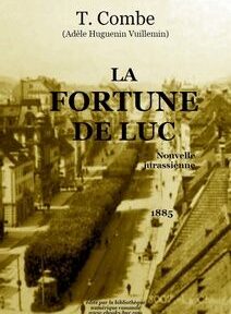 Couverture du livre « La Fortune de Luc » de T. Combe, publié en 1885. La couverture présente une image sépia d'une ville. Couverture du livre « La Fortune de Luc » de T. Combe, publié en 1885. La couverture présente une image sépia d'une ville.