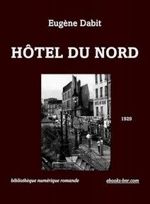 Couverture de « Hôtel du Nord » d'Eugène Dabit, publié en 1929, comportant une ancienne photographie en noir et blanc d'une scène de rue avec des bâtiments et des personnes. Couverture de « Hôtel du Nord » d'Eugène Dabit, publié en 1929, comportant une ancienne photographie en noir et blanc d'une scène de rue avec des bâtiments et des personnes.