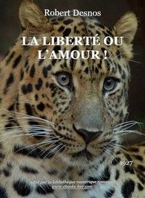 Gros plan d'un léopard avec le texte « Robert Desnos, LA LIBERTÉ OU L’AMOUR !, 1927 » superposé sur l'image. Gros plan d'un léopard avec le texte « Robert Desnos, LA LIBERTÉ OU L’AMOUR !, 1927 » superposé sur l'image.