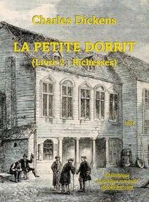 Couverture de « La Petite Dorrit (Livre 2 : Richesses) » de Charles Dickens, comportant une illustration d'un bâtiment historique avec des personnes debout à l'extérieur.
