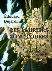 Couverture du livre « Les Lauriers Sont Coupés » d'Édouard Dujardin, présentant en arrière-plan une plante à fleurs avec des feuilles et des fleurs blanches, publié en 1887.