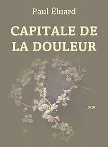 Couverture du livre « Capitale de la Douleur » de Paul Éluard, publié en 1926, présentant un motif floral sur un fond atténué. Couverture du livre « Capitale de la Douleur » de Paul Éluard, publié en 1926, présentant un motif floral sur un fond atténué.