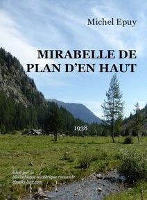 Couverture du livre représentant un paysage pittoresque avec montagnes et arbres. Le texte comprend « Michel Epuy », « Mirabelle de Plan D'en Haut », « 1938 » et une note sur la publication numérique par biblioHaut.com.