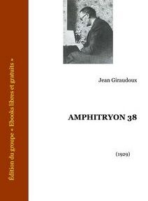 La couverture du livre « Amphitryon 38 » de Jean Giraudoux publié en 1929, présente une photo en noir et blanc d'un homme en haut à gauche, avec le titre et le nom de l'auteur au centre, et une barre latérale verticale marron à gauche. La couverture du livre « Amphitryon 38 » de Jean Giraudoux publié en 1929, présente une photo en noir et blanc d'un homme en haut à gauche, avec le titre et le nom de l'auteur au centre, et une barre latérale verticale marron à gauche.