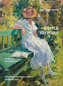 Une femme en robe blanche et chapeau est assise sur un banc vert avec un livre ouvert à côté d'elle. Le texte sur l'image indique « Ivan Goncharov, Simple Histoire, Traduction : Ely Halpérine, 1887 », ainsi que des informations supplémentaires sur la publication.