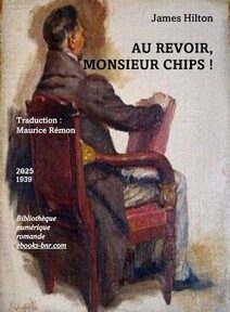 Un homme assis sur une chaise rouge détourne le regard. Le texte se lit comme suit : « James Hilton, Au Revoir, Monsieur Chips ! Traduction : Maurice Rémon. 2025 1939 Bibliothèque numérique romande ebooks-bnr.com.