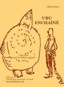 Couverture de livre jaune représentant une grande figure abstraite à côté d'une figure plus petite de style similaire. Le texte indique « Ubu Enchaîné », « Alfred Jarry » et des détails supplémentaires sur l'édition originale de 1900. Couverture de livre jaune représentant une grande figure abstraite à côté d'une figure plus petite de style similaire. Le texte indique « Ubu Enchaîné », « Alfred Jarry » et des détails supplémentaires sur l'édition originale de 1900.