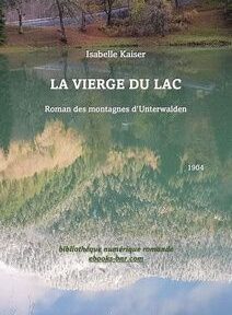 Couverture du livre « La Vierge du Lac » d'Isabelle Kaiser, présentant un paysage inversé d'un lac entouré de montagnes et d'arbres, avec un texte détaillant le titre, l'auteur et l'année de publication (1904).