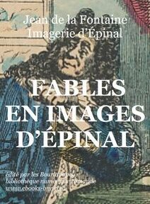 Image de couverture de livre avec le titre « Fables en Images d'Épinal » de Jean de la Fontaine, comportant une illustration détaillée d'un personnage historique.