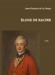 Couverture du livre intitulé « Éloge de Racine » de Jean-François de La Harpe, publié en 1772. La couverture présente un portrait d'homme en tenue historique et un fond marron.