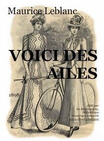 Couverture de livre vintage représentant deux femmes en tenue de la fin du XIXe siècle ; l'une debout, l'autre tenant un vélo. Le texte dit « Maurice Leblanc, VOICI DES AILES, 1898.