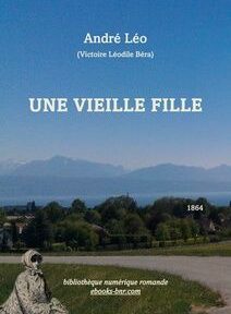 Couverture de « Une Vieille Fille » d'André Léo, représentant un paysage avec un lac et des montagnes. Une statue assise est au premier plan. Date de publication : 1864. Couverture de « Une Vieille Fille » d'André Léo, représentant une route et un paysage plongeant vers le lac Léman. Une statue assise est au premier plan. Date de publication : 1864.