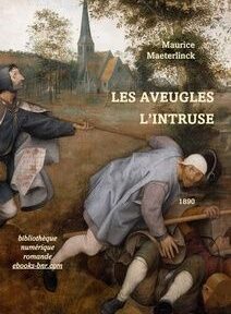Couverture de style médiéval représentant deux hommes, l'un tirant l'autre, avec une église en arrière-plan. Le texte superposé indique : « Maurice Maeterlinck, LES AVEUGLES, L'INTRUSE, bibliothèque numérique romande, ebooks-bnr.com, 1890.
