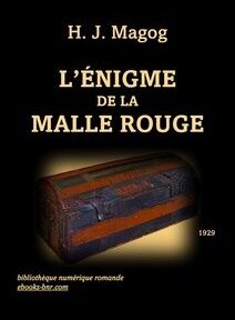 L'image montre la couverture du livre « L'énigme de la malle rouge » de H. J. Magog, représentant un vieux coffre rouge et brun. La couverture est principalement noire avec du texte jaune et indique l'année 1929. L'image montre la couverture du livre « L'énigme de la malle rouge » de H. J. Magog, représentant un vieux coffre rouge et brun. La couverture est principalement noire avec du texte jaune et indique l'année 1929.