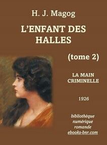 Couverture du livre « L'Enfant des Halles (tome 2) : La Main Criminelle » de H.J. Magog, publié en 1926, représentant une femme de profil sur fond brun. Couverture du livre « L'Enfant des Halles (tome 2) : La Main Criminelle » de H.J. Magog, publié en 1926, représentant une femme de profil sur fond brun.