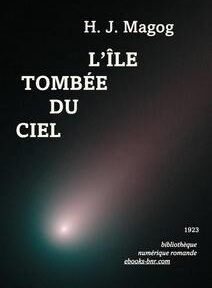 Couverture du livre « L'Île Tombée du Ciel » de H. J. Magog, publié en 1923, comportant du texte blanc sur fond sombre avec un effet de lumière éclatante et un lien vers une bibliothèque numérique en bas. Couverture du livre « L'Île Tombée du Ciel » de H. J. Magog, publié en 1923, comportant du texte blanc sur fond sombre avec un effet de lumière éclatante et un lien vers une bibliothèque numérique en bas.